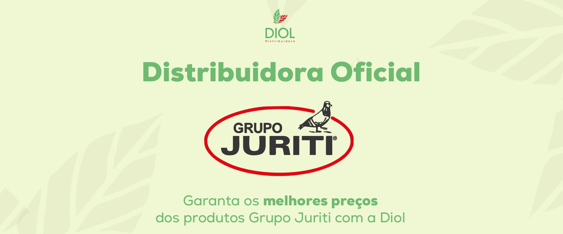 Banner: a Diol é a distribuidora oficial do Grupo Juriti. Os melhores preços você encontra somente com a gente.